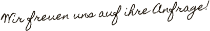 Wir freuen uns auf ihre Anfrage!