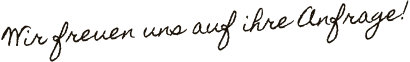 Wir freuen uns auf ihre Anfrage!