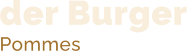 der Burger Pommes